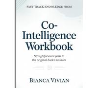 Fast-Track Knowledge From Co-intelligence: Straightforward Path To The Original Book's Wisdom