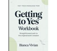 Fast-Track Knowledge From Getting To Yes: Straightforward Path To The Original Book's Wisdom