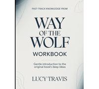 Fast Track Knowledge From Way Of The Wolf: Gentle Introduction To The Original Books Deep Ideas