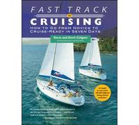 Fast Track to Cruising: How to Go from Novice to Cruise-Ready in Seven Days (INTERNATIONAL MARINE-RMP)