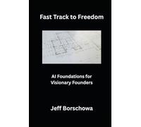 Fast Track to Freedom: AI Foundations for Visionary Founders