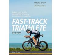 Fast-Track Triathlete: Balancing a Big Life with Big Performance in Long-Course Triathlon