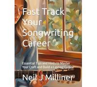 Fast Track Your Songwriting Career: Essential Tips and Hints to Master Your Craft and Build a Lasting Career (Studio to Stage: Problem-Solvers for Musicians)
