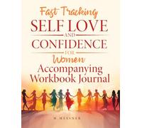 Fast Tracking Self Love and Confidence: Accompanying Workbook Journal