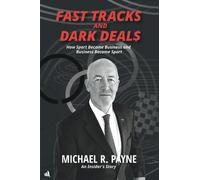 Fast Tracks and Dark Deals: How Sport Became Business and Business Became Sport