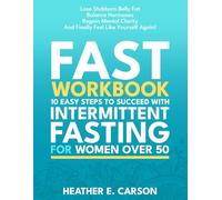FAST Work Book: Intermittent Fasting and Weight Loss Journal for Success with the 10 Easy Steps