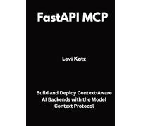 FastAPI MCP in Action: Build and Deploy Context-Aware AI Backends with the Model Context Protocol