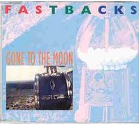 Fastbacks - Gone to the Moon