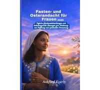Fasten- und Osterandacht für Frauen 2026: Tägliche Glaubensbetrachtungen und bedeutungsvolle Lesungen zur Förderung von Hoffnung und spiritueller Erneuerung