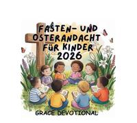 Fasten- und Osterandacht für Kinder 2026: Ein täglicher Leitfaden für kleine Champions