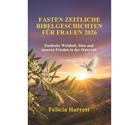 FASTEN ZEITLICHE BIBELGESCHICHTEN FÜR FRAUEN 2026: Entdecke Weisheit, Sinn und inneren Frieden in der Osterzeit