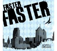 Faster Faster - Hopes & Dreams