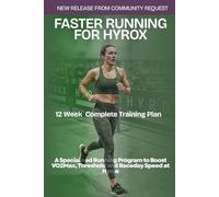 FASTER RUNNING FOR HYROX: A Specialized Running Program to Boost VO2 Max, Threshold, and Race Day Speed for Hyrox