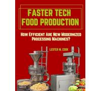 FASTER TECH FOOD PRODUCTION: How Efficient Are New Modernized Processing Machines?