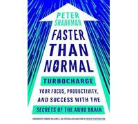 Faster Than Normal: Turbocharge Your Focus, Productivity, and Success with the Secrets of the ADHD Brain