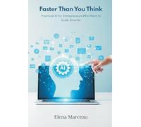 Faster Than You Think: Practical AI for Entrepreneurs Who Want to Scale Smarter