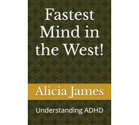 Fastest Mind in the West!: Understanding ADHD (Mental Health Support)