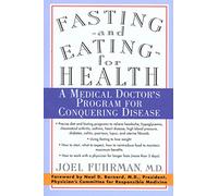 Fasting and Eating for Health: A Medical Doctor's Program for Conquering Disease