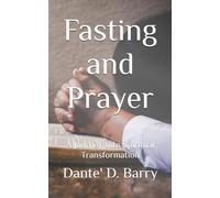 Fasting and Prayer: A Journey Into Spiritual Transformation