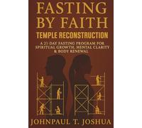 Fasting By Faith: Temple Reconstruction: A 21-Day Fasting Program for Spiritual Growth, Mental Clarity & Body Renewal (Fasting By Faith Devotional Series)