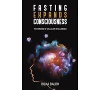 Fasting Expands Consciousness: The Wisdom of Cellular Intelligence