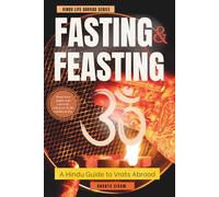 Fasting & Feasting: A Hindu Guide to Vrats Abroad: 2 (Hindu Life Abroad Series)