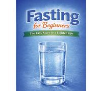 Fasting for Beginners: The easy start to a lighter life