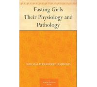 Fasting Girls: Their Physiology and Pathology