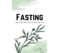 FASTING: How To Get Real Results When You Fast