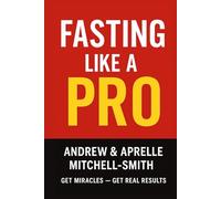 Fasting Like a Pro:: Get Miracles - Get Real Results