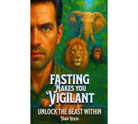Fasting Makes You Vigilant: Unlock The Beast Within