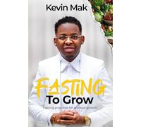 Fasting To Grow: Fasting practices for spiritual growth