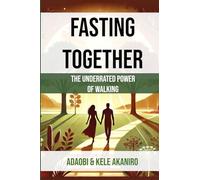 Fasting Together: The Underrated Power of Walking