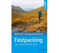 Fastpacking: Multi-day running adventures: tips, stories and route ideas [Idioma Inglés]