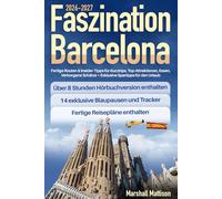 Faszination Barcelona: Fertige Routen & Insider-Tipps für Kurztrips. Top-Attraktionen, Essen, Verborgene Schätze + Exklusive Spartipps für den Urlaub