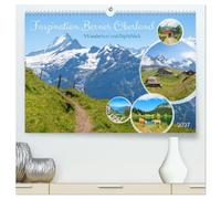 Faszination Berner Oberland - Wanderlust und Gipfelblick (hochwertiger Premium Wandkalender 2027 DIN A2 quer), Kunstdruck in Hochglanz: Landschafts-Impressionen und Wanderziele aus dem Berner Oberland