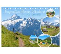 Faszination Berner Oberland - Wanderlust und Gipfelblick (Tischkalender 2027 DIN A5 quer), CALVENDO Monatskalender: Landschafts-Impressionen und Wanderziele aus dem Berner Oberland