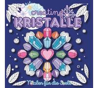 Faszination Kristalle! Malen für die Seele!: 25 abwechslungsreiche Kristall Motive. Ausmalbuch für Erwachsene.