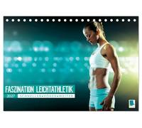 Faszination Leichtathletik: Schneller, höher, weiter (Tischkalender 2027 DIN A5 quer), CALVENDO Monatskalender: Leichtathletik: Staffellauf, Hochsprung, Sprint und Diskuswerfen