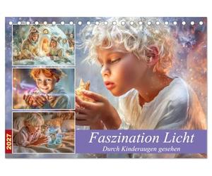 Faszination Licht - Durch Kinderaugen gesehen (Tischkalender 2027 DIN A5 quer), CALVENDO Monatskalender: Kindliches Staunen eingefangen