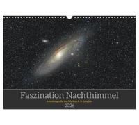 Faszination Nachthimmel (Wandkalender 2026 DIN A3 quer), CALVENDO Monatskalender: Astrofotografie von Markus Langlotz