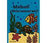 Faszinierende Unterwasserwelt Malbuch für Kinder ab 4 mit versunkenen Schätzen, Fischen, Kraken uvm.: Kreatives Meer- Malbuch für Kinder