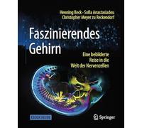 Faszinierendes Gehirn: Eine bebilderte Reise in die Welt der Nervenzellen