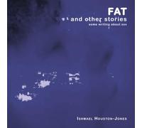 Fat and Other Stories: Some Writing About Sex