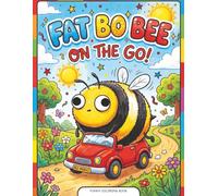 Fat Bo Bee on the Go!: Funny Bee Coloring Pages with Cars, Planes and Trains