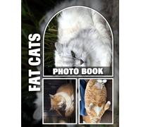 Fat Cats Photo Book: Adorable Overweight Felines Captured in Hilarious Images | Perfect Gift for Cat Lovers and Those with a Sense of Humor