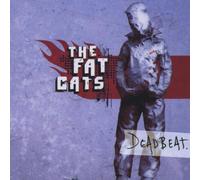 Fat Cats,the - Deadbeat