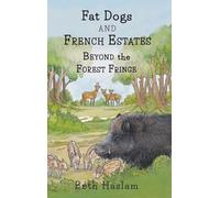 Fat Dogs and French Estates - Beyond the Forest Fringe