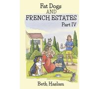 Fat Dogs and French Estates, Part 4