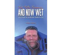 Fat, Fifty, Freezing... and Now Wet: Tales from the Departure Lounge of Life